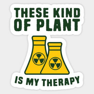 These kind of plant is my therapy Sticker